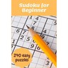 Sudoku for Beginner: 240 Super Easy Sudoku puzzles for Beginner to learn with Instructions & Solutions