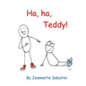Ha, ha, Teddy!