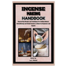 Incense Making Handbook: Step-by-Step Recipes and Techniques for Crafting Natural, Aromatherapy and Herbal Incense at Home for Beginners and Experts