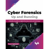 Cyber Forensics Up and Running: A Hands-On Guide to Digital Forensics Tools and Technique