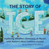 The Story of Ice: Exploring Weather, Chemistry, & Physics with Nature's Most Common Crystal