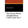 The Literary History of England from 1760 to 1825, Vol. 1