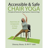 Accessible & Safe Chair Yoga Principles & Practice for Yoga Teachers, Trainers & Yogis: Awareness & Compassion in Every Breath