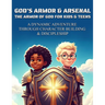 God's Armor & Arsenal - The Armor of God for Kids & Teens: A Dynamic Adventure Through Character Building & Discipleship