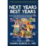 Next Years Best Years: Taking Your Retirement to the Next Level