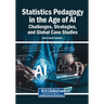 Statistics Pedagogy in the Age of AI: Challenges, Strategies, and Global Case Studies