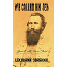 We Called Him Jeb: James Ewell Brown Stuart as He Was Seen by His Contemporaries