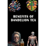 Benefits of Dandelion Tea