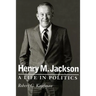 Henry M. Jackson: A Life in Politics