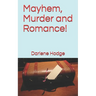 Mayhem, Murder and Romance!