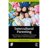 Intercultural Parenting: How Eastern and Western Parenting Styles Affect Child Development