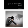Speak Up Child and be Saved