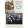 Ukrainian Bishop, American Church: Constantine Bohachevsky and the Ukrainian Catholic Church