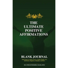 The Ultimate Positive Affirmations - Blank Journal