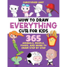 How to Draw Everything Cute for Kids: 365 Animals, Foods, People, and More to Draw Step by Step!