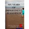 Six Years of Impertinent Behaviour