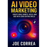 AI Video Marketing: Create Viral Shorts, Reels, and Ads With Zero Editing Skills