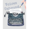 Voices Unbound: A Teen Poets & Writers Collection