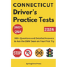 Connecticut Driver's Practice Tests: 360+ Questions and Detailed Answers to Ace the DMV Exam on Your First Try