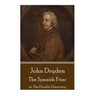 John Dryden - The Spanish Friar: or, The Double Discovery