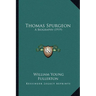 Thomas Spurgeon: A Biography (1919)