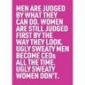 Ugly Sweaty Men Become CEOs all the Time. Ugly Sweaty Women Don't