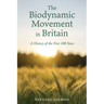 The Biodynamic Movement in Britain: A History of the First 100 Years