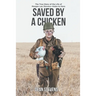 Saved By A Chicken: The True Story of the Life of Morgan Lee Stevens-Hobo to Hero