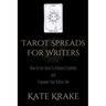 Tarot Spreads For Writers: How To Use Tarot To Enhance Creativity And Empower Your Author Life