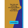 The Life and Sufferings of Leonard Black, a Fugitive from Slavery