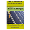 Practical Guide for Solar Installations: Photo voltaic and electrical wiring manual