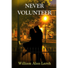 Never Volunteer