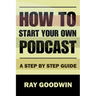 How To Start Your Own Podcast: A Step-by-Step Guide