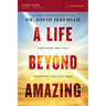 A Life Beyond Amazing Bible Study Guide: 9 Decisions That Will Transform Your Life Today