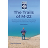 The Trails of M-22: 48 of the Most Beautiful Paths Along Michigan's Most Beautiful Highway