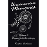Unconscious Memories Volume II: Dream into the Music
