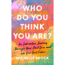 Who Do You Think You Are?: An Interactive Journey Through Your Past Lives and into Your Best Future