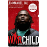 War Child: A Child Soldier's Story