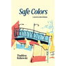 Safe Colors: A Novel in Short Fictions