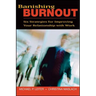 Banishing Burnout: Six Strategies for Improving Your Relationship with Work