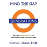Mind the Gap: Getting Business Results in Multigenerational Organizations