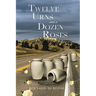 Twelve Urns and a Dozen Roses