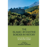 The Islamic-Byzantine Border in History: From the Rise of Islam to the End of the Crusades