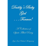 Daddy's Baby Girl . . . Forever!: A Collection of Spirit-Filled Poetry