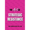 The Art of Strategic Resistance