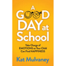 A Good Day at School: Take Charge of Emotions So Your Child Can Find Happiness
