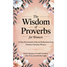 The Wisdom of Proverbs for Women: 31-Day Devotionals of Sacred Reflections from Timeless Christian Writers