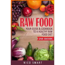 Raw Food: Your Guide & Cookbook to a Healthy Raw Food Diet