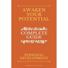 Awaken Your Potential - Complete Guide about Personal Development