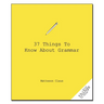 37 Things to Know about Grammar